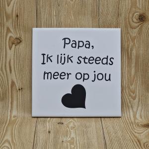 Tegel - papa/mama Ik lijk steeds meer op jou